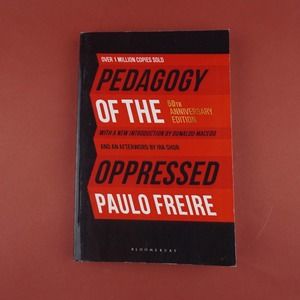 Pedagogy of the Oppressed: 50th Anniversary Edition 4th Edition New Introduction